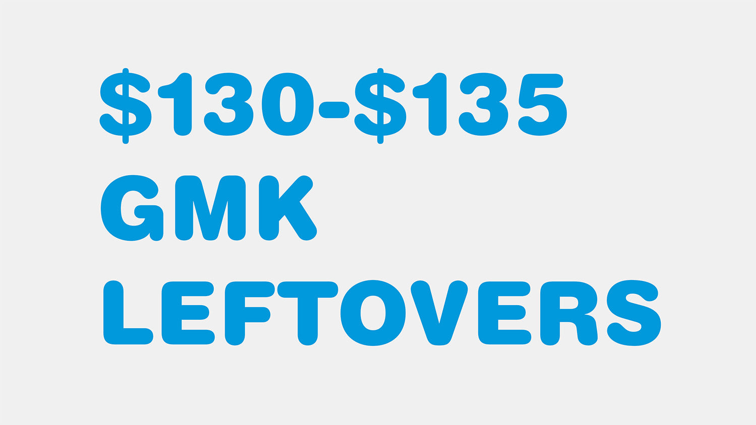 $130-$135 GMK Leftovers